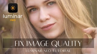 Fix Photo and Image quality with AI | Luminar Neo tutorial