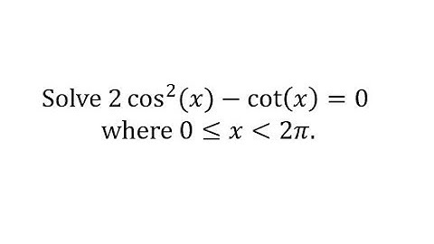 Solve a Trig Equation Using Reciprocal Identities:  2cos^2(x)-cot(x)=0