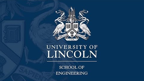 Engineering at Lincoln | University of Lincoln