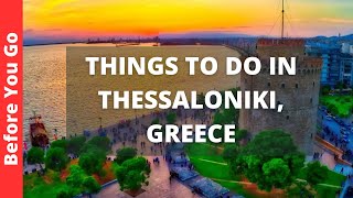 Thessaloniki Greece Travel Guide: 13 BEST Things To Do In Thessaloniki