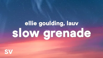 Ellie Goulding, Lauv - Slow Grenade (Lyrics)