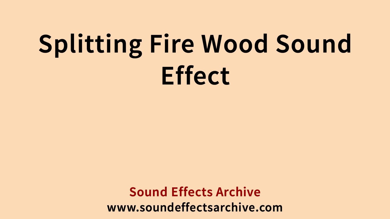 Splitting Fire Wood Sound Effect - Royalty Free