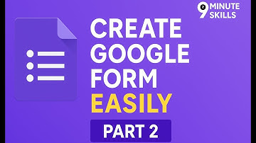How to Create a Google Form | Part 2 | 9 Minute Skills