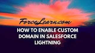 Famous How to create domain in salesforce lightning- ForceLearn Profile