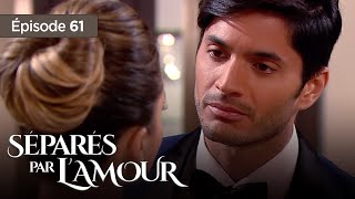 Séparés par l'amour EP 61 - Entre Amour et  Trahison - Série complète en Français