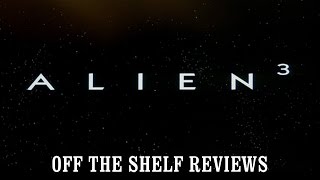 Alien 3 Review  - Off The Shelf Reviews