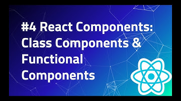 #4 React Components | Class Components | Functional Component | React Tutorial