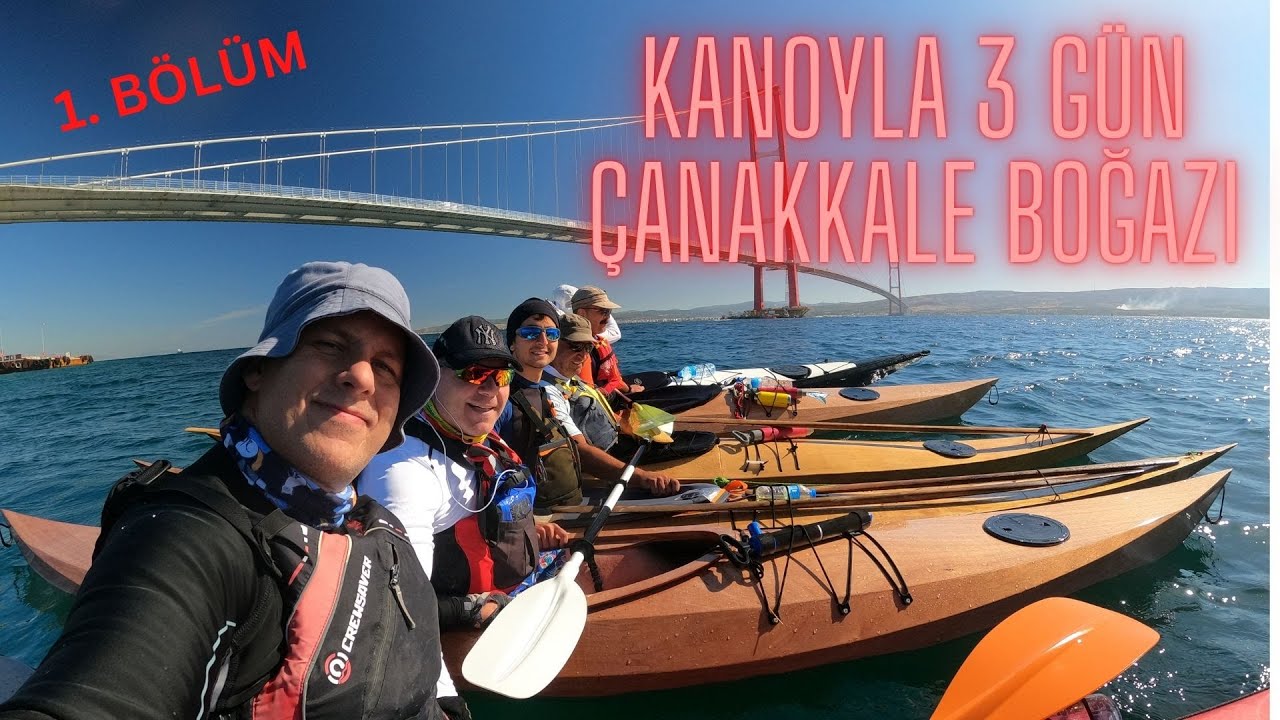 Çanakkale Boğazı kano turu 1.bölüm