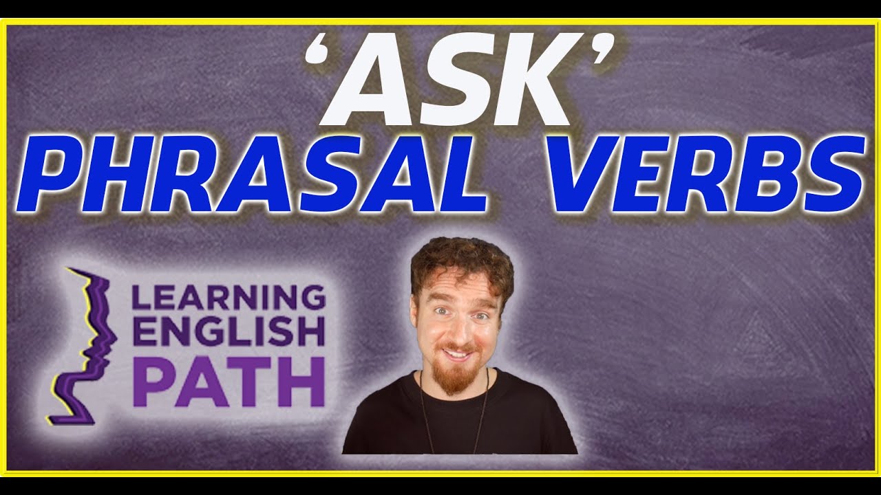 Phrasal Verbs with the Word 'Ask' YouTube