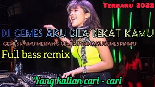 DJ  GEMES AKU BILA DEKAT KAMU Dj  tik tok viral 2021 FULL BASS