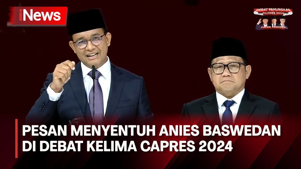 Pernyataan Penutup Capres Anies Baswedan di Debat Pamungkas Capres 2024