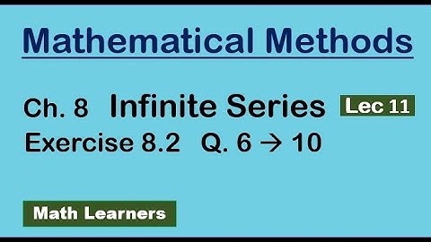 Ch 8 Infinite series Lec 11 Exercise 8.2 Q 6 to 10. convergence of Infinite series.