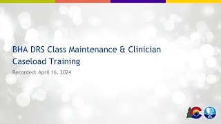 BHA DRS Class Maintenance & Clinician Caseload Training