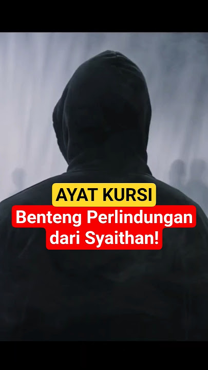 Rahasia AYAT KURSI, Benteng Perlindungan dari Syaithan!