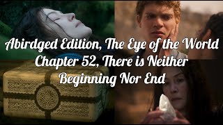 The Wheel of Time, The Eye of the World, Chapter 52, There is Neither Beginning Nor End