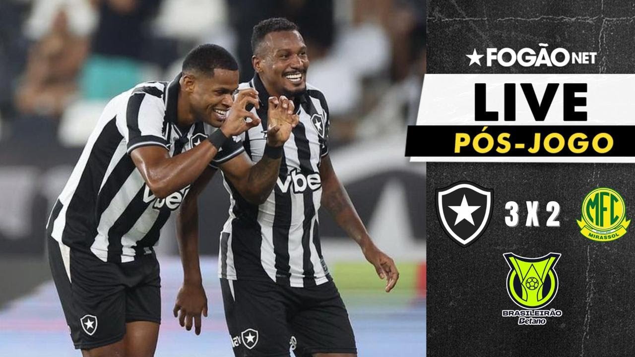 FOGÃONET LIVE: BOTAFOGO 3 X 2 MIRASSOL (PÕS-JOGO) | 09ª RODADA DO ...