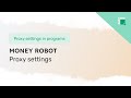 Proxy settings in Money Robot