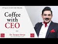 Coffee with ceo dr tauqeer imran