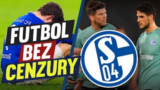 FUTBOL BEZ CENZURY: SCHALKE I SPADEK