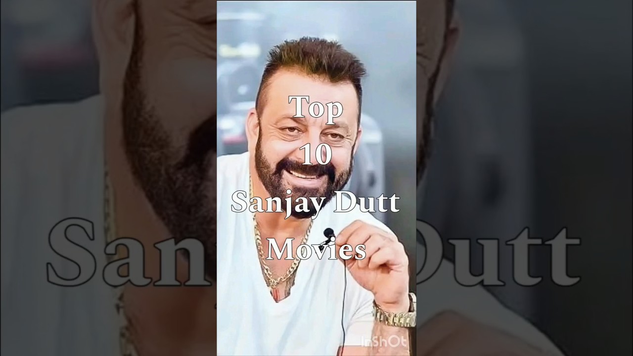 Top 10 Sanjay Dutt Movies 