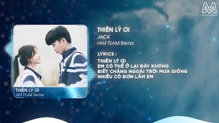 THIÊN LÝ ƠI (JACK - J97) x PLAY DATE x NOTHIN ON ME | AM TEAM REMIX |