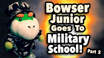 SML Movie: Bowser Junior Goes To Military School Part 2 [REUPLOADED]