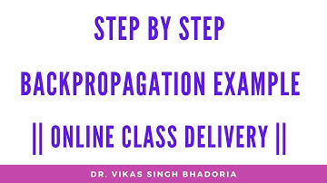 Step By Step Backpropagation Example || Online Class Delivery ||