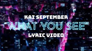 Kai September - What You See (lyric video)