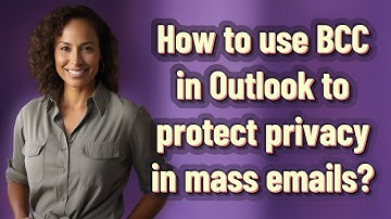 How to use BCC in Outlook to protect privacy in mass emails?