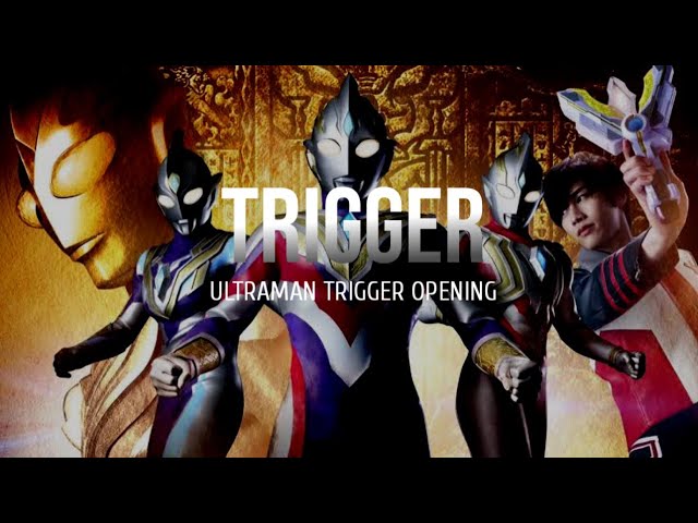 Trigger (Ultraman Trigger Opening) Lyrics class=