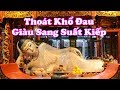 Tụng kinh hay ( rất linh nghiệm ) -  Giải Thoát Khổ Đau , Giàu Sang Suất Kiếp