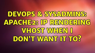 DevOps & SysAdmins: Apache2: IP rendering vhost when I don't want it to? (4 Solutions!!)