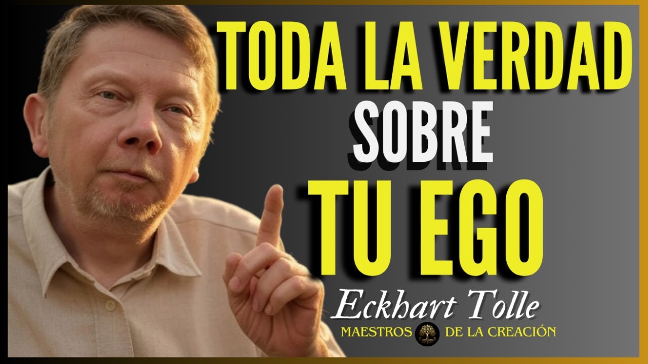 NECESITAS COMPRENDER A TU EGO | ECKHART TOLLE EN ESPAÑOL - YouTube