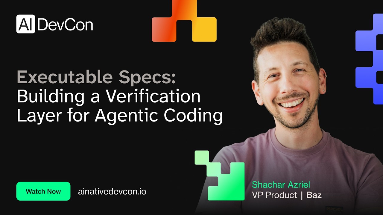 Shachar Azriel - Executable Specs: Building a Verification Layer for Agentic Coding - AI DevCon 2026