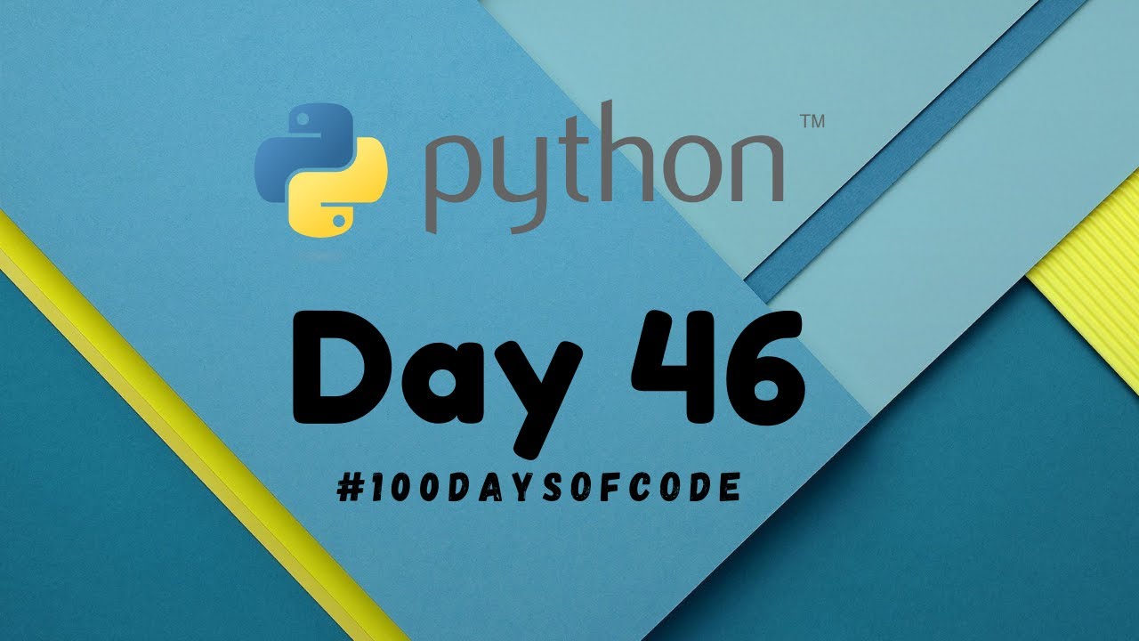 Day 46 | 100DaysOfCode Python - YouTube