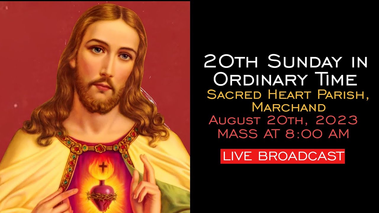 August 20th 2023 20th Sunday In Ordinary Time Live Mass At 8 00 A M august-20th-2023-20th-sunday-in-ordinary-time-live-mass-at-8-00-a-m