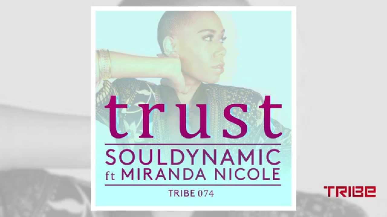Watch Souldynamic ft. Miranda Nicole - Trust (Mix 2) TRIBE on YouTube Watch Souldynamic ft. Miranda Nicole - Trust (Mix 2) TRIBE on YouTube