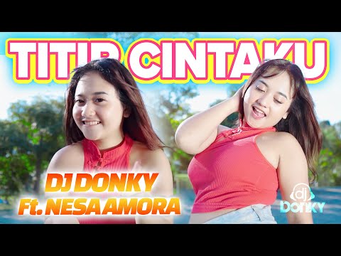 DJ TITIP CINTAKU | DJ TIKTOK | FULL BASS JEDAG JEDUG - DJ DONKY ft. Nesa Amora