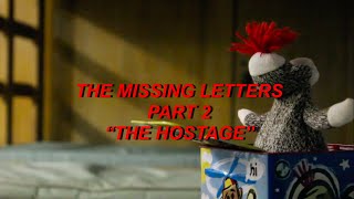 The Missing Letters: Part 2 - THE HOSTAGE