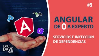 Angular de 0 a Experto - Servicios e Inyección de Dependencias