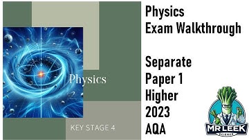 Physics Separate Paper 1 higher 2023 AQA Walkthrough