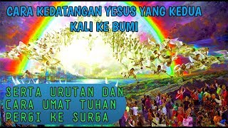 Cara Kedatangan Yesus Yang Kedua Kali Ke Bumi Dan Umat Tuhan Pergi Ke Surga