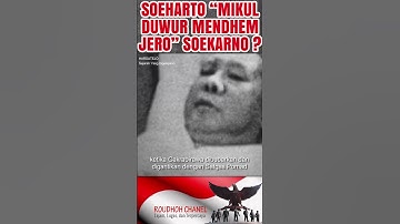Soeharto “MIKUL DHUWUR MENDHEM JERO” Presiden Soekarno ?