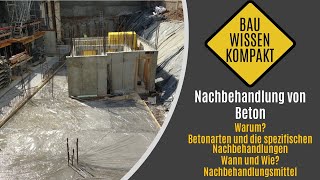 Nachbehandlung von Beton - Warum / Wann & Wie / Nachbehandlungsmittel - KOMPAKT ERKLÄRT