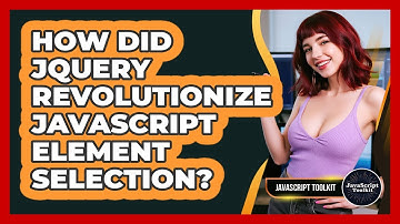 How Did jQuery Revolutionize JavaScript Element Selection? - JavaScript Toolkit