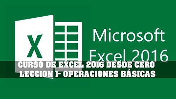 CURSO DE EXCEL 2016 DESDE CERO LECCION 1  OPERACIONES BÁSICAS