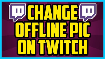 How To Change Your Offline Screen On Twitch 2017 (QUICK & EASY) - Change Offline Picture On Twitch
