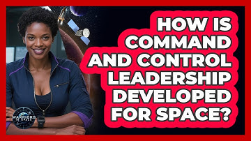 How Is Command And Control Leadership Developed For Space?