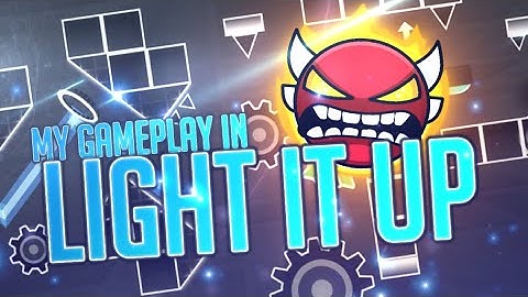 My gameplay in "Light It Up" by DracoNite & more - [Insane Demon ?!] - Geometry Dash 2.13