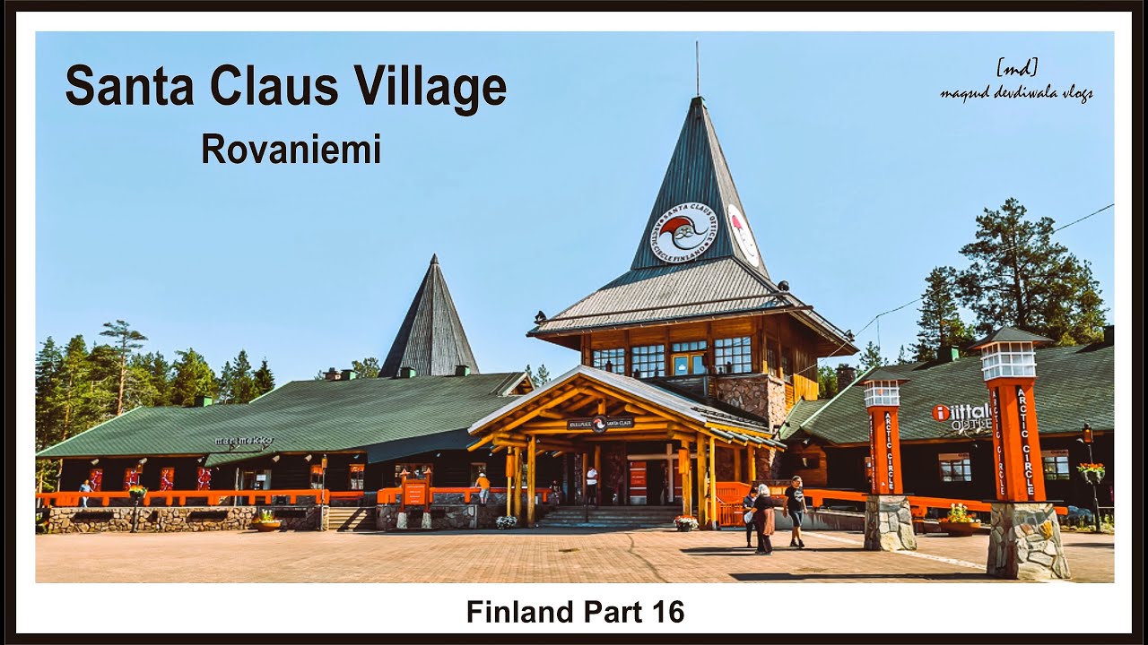 Awth Santa Clause Village I Arctic Circle I Rovaniemi I Finland Part 16 ...
